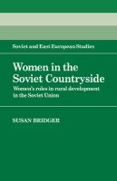 Women in the Soviet countryside : women's roles in rural development in the Soviet Union /