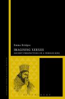 Imagining Xerxes : Ancient Perspectives on a Persian King.
