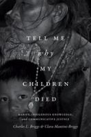 Tell me why my children died : rabies, indigenous knowledge, and communicative justice /
