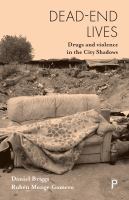 Dead-end lives : drugs and violence in the city shadows /