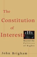 The constitution of interests : beyond the politics of rights /