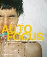 Auto focus : the self-portrait in contemporary photography /