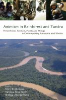 Animism in Rainforest and Tundra : Personhood, Animals, Plants and Things in Contemporary Amazonia and Siberia.