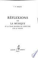 Réflexions sur la musique : et la vraie maniére de l'exécuter sur le violon /