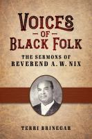 Voices of Black Folk : The Sermons of Reverend A. W. Nix.