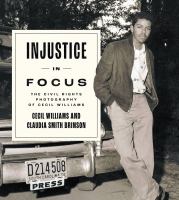 Injustice in Focus : The Civil Rights Photography of Cecil Williams /