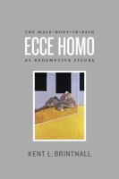 Ecce homo : the male-body-in-pain as redemptive figure /