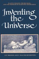 Inventing the universe : Plato's Timaeus, the big bang, and the problem of scientific knowledge /