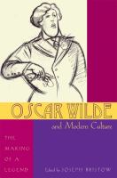 Oscar Wilde and Modern Culture : The Making of a Legend.