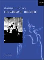 The world of the spirit : for soprano, alto, tenor and baritone soloists, 1 or 2 speakers, SATB choir and orchestra /