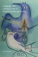 Language and Literary Form in French Caribbean Writing.