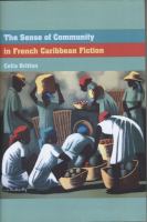 The sense of community in French Caribbean fiction /