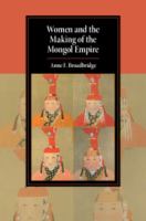 Women and the making of the Mongol Empire /