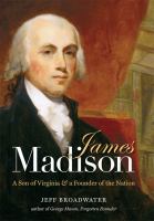 James Madison : a son of Virginia & a founder of the nation /