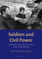 Soldiers and Civil Power : Supporting or Substituting Civil Authorities in Modern Peace Operations.