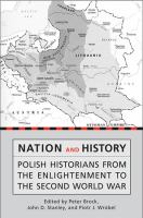 Nation and History : Polish Historians from the Enlightenment to the Second World War.