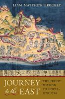 Journey to the East the Jesuit mission to China, 1579-1724 /