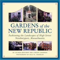 Gardens of the New Republic : Fashioning the landscapes of High Street Newburyport, Massachusetts /