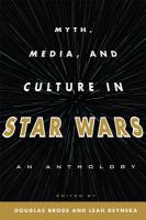 Myth, Media, and Culture in Star Wars : An Anthology.