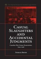 Casual Slaughters and Accidental Judgments : Canadian War Crimes Prosecutions, 1944-1948.