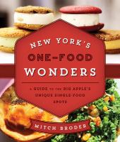 New York's one-food wonders a guide to the Big Apple's unique single-food spots /