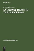 Language death in the Isle of Man an investigation into the decline and extinction of Manx Gaelic as a community language in the Isle of Man /