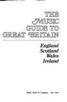 The music guide to Great Britain : England, Scotland, Wales, Ireland /