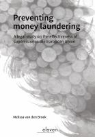 Preventing Money Laundering : A Legal Study on the Effectiveness of Supervision in the European Union.