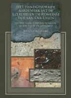 Het handgevormde aardewerk uit de IJzertijd en de Romeinse tijd van Oss-Ussen studies naar typochronologie, technologie en herkomst /