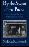 By the sweat of the brow : literature and labor in antebellum America /