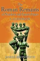 The Roman remains of Northern and Eastern France a guidebook /