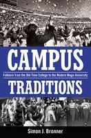 Campus traditions : folklore from the old-time college to the modern mega-university /