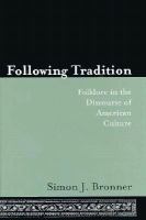 Following tradition : folklore in the discourse of American culture /