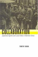 Collaboration : Japanese agents and local elites in wartime China /