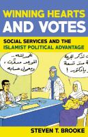 Winning hearts and votes : social services and the Islamist political advantage /