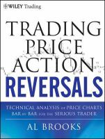 Trading price action reversals technical analysis of price charts bar by bar for the serious trader /