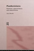 Postfeminisms feminism, cultural theory, and cultural forms /