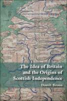 Scottish independence and the idea of Britain : from the Picts to Alexander III /