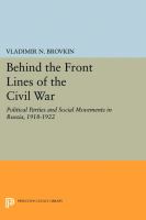 Behind the front lines of the civil war : political parties and social movements in Russia, 1918-1922 /