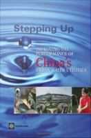Stepping up improving the performance of China's urban water utilities /