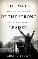 The myth of the strong leader political leadership in modern politics /