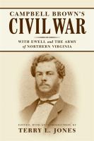 Campbell Brown's Civil War : With Ewell in the Army of Northern Virginia /