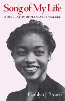 Song of my life : a biography of Margaret Walker /