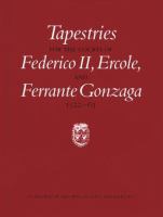 Tapestries for the courts of Federico II, Ercole, and Ferrante Gonzaga, 1522-63 /