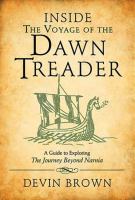 Inside The Voyage of the Dawn Treader a guide to exploring the journey beyond Narnia /