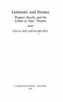 Leitmotiv and drama : Wagner, Brecht, and the limits of 'Epic' theatre /