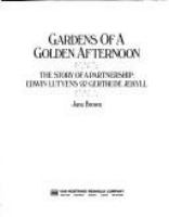 Gardens of a golden afternoon : the story of a partnership :  Edwin Lutyens & Gertrude Jekyll /