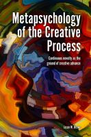 Metapsychology of the Creative Process : Continuous Novelty as the Ground of Creative Advance.