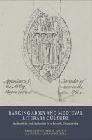 Barking Abbey and Medieval Literary Culture : Authorship and Authority in a Female Community.