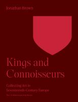 Kings and Connoisseurs : Collecting Art in Seventeenth-Century Europe /